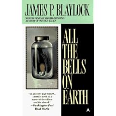All The Bells on Earth by James P. Blaylock
