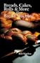 Breads, Cakes, Rolls & More from Your Bread Machine