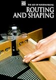Routing and Shaping (Art of Woodworking)