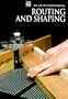 Routing and Shaping (Art of Woodworking)