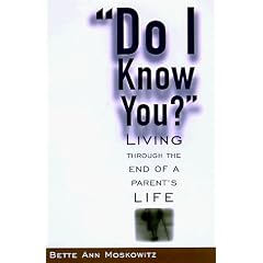 Do I Know You?: Living through the End of a Parent's Life