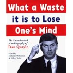 What a Waste It Is to Lose One's Mind: The Unauthorized Autobiography of Dan Quayle book cover