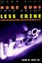 More Guns, Less Crime: Understanding Crime and Gun Control Laws (Studies in Law and Economics)