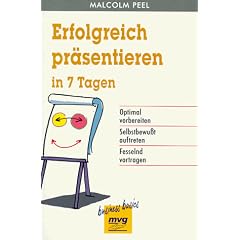 Erfolgreich pr�sentieren in sieben (7) Tagen