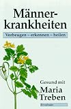 Männerkrankheiten. Vorbeugen - erkennen - heilen