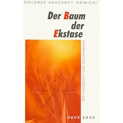 Der Baum der Ekstase: Ein Handbuch der Sexualmagie f�r Fortgeschrittene