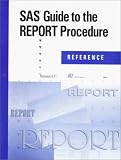 SAS Guide to the Report Procedure: Reference, Release 6.11