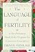 Book Language of Fertility, The: The Revolutionary Mind-Body Program for Conscious Conception
