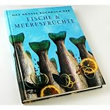 Das grosse Kochbuch der Fische & Meeresfr�chte