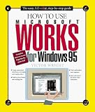 How to Use Microsoft Works for Windows 95 (How It Works (Ziff-Davis/Que)),
Victor Wright