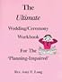The Ultimate Wedding/Ceremony Workbook For The 'Planning-Impaired'