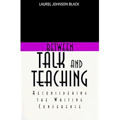 Between Talk and Teaching: Reconsidering the Writing Conference