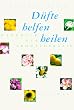 D�fte helfen heilen. Handbuch der Aromatherapie