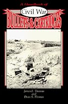 A Handbook of Civil War Bullets and Cartridges