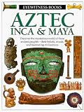 Aztec, Inca & Maya (Eyewitness Books (Knopf Hardcover))