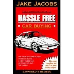 The Complete Guide to Hassle Free Car Buying: The Complete, Step-By-Step Guide for Buying a New or Used Car or Truck Without the Hassle