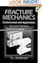 Fracture Mechanics: Fundamentals and Applications, Second Edition