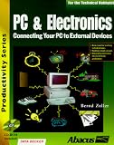 PC and Electronics: Connecting Your PC to the Outside World (Productivity Series)