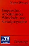 Empirisches Arbeiten in der Wirtschaftsgeographie und Sozialgeographie - Karin Wessel