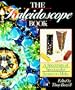 The Kaleidoscope Book: A Spectrum of Spectacular Scopes to Make