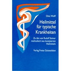 Heilmittel f�r typische Krankheiten: Zu den von Rudolf Steiner methodisch neu konzipierten Heilmitteln aus Organerkenntnis
