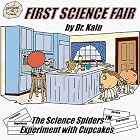 Click here to buy First Science Fair...The Science Spiders(TM) Experiment With Cupcakes (The Science Spiders(TM)) (The Science Spiders) by  Kathleen E. Kain.