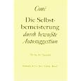 Die Selbstbemeisterung durch bewu�te Autosuggestion