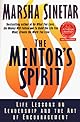 The Mentor's Spirit : Life Lessons on Leadership and the Art of Encouragement