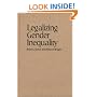 Legalizing Gender Inequality: Courts, Markets and Unequal Pay for Women in America (Structural Analysis in the Social Sciences)