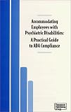 Accommodating Employees with Psychiatric Disabilities: A