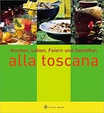 Produkt-Bild: Alla toscana. A style book. Kochen, Leben, Feiern und Genie&szlig;en