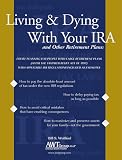 Living & Dying with Your IRA and Other Retirement Plans