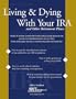Living & Dying with Your IRA and Other Retirement Plans