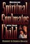 Becoming Spiritual Soulmates With Your Child