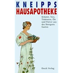 Kneipps Hausapotheke. Kr�uter, Tees, Tinkturen, �le und Pulver aus des Herrgotts Garten