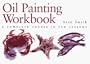 Oil Painting Workbook: A Complete Course in Ten Lessons (Art Workbook Series)