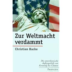 Zur Weltmacht verdammt. Die amerikanische Au�enpolitik von Kennedy bis Clinton