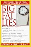 Big Fat Lies: The Truth about Your Weight and Your Health