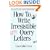 How to Write Irresistible Query Letters: An easy-to-follow guide to writing professional queries that produce sales--for articles and nonfiction books