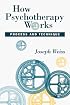 How Psychotherapy Works: Process and Technique