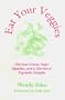 Eat Your Veggies : Glorious Greens, Super Squashes, and a Harvest of Vegetable Delights (Esko, Wendy. Macrobiotic Cooking Series, V. 3.)