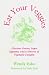 Eat Your Veggies : Glorious Greens, Super Squashes, and a Harvest of Vegetable Delights (Esko, Wendy. Macrobiotic Cooking Series, V. 3.)