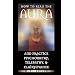 How to Read the Aura and Practice Psychometry, Telepathy, and Clairvoyance