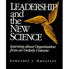 Leadership and the New Science: Learning about Organization from an Orderly Universe