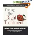 Finding the Right Treatment: Modern and Alternative Medicine : A Comprehensive Guide to Getting the Best of Both Worlds by  Jacqueline Krohn and Frances A. Taylor