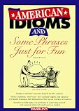 American Idioms and Some Phrases Just for Fun (ESL Series)