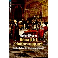 Niemand hat Kolumbus ausgelacht (7522 967) F�lschungen und Legenden der Geschichte richtiggestellt.