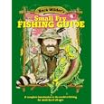 Buck Wilder's Small Fry Fishing Guide: A Complete Introduction to the World of Fishing for Small Fry of All Ages (Buck Wilder Adventures Series)