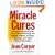 Miracle Cures: Dramatic New Scientific Discoveries Revealing the Healing Powers of Herbs, Vitamins, and Other Natural Remedies