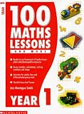 100 Maths Lessons: Year 1 (100 Maths Lessons & More)